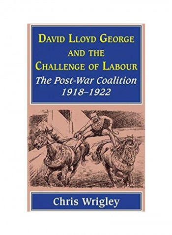 David Lloyd George And The Challenge Of Labour: The Post-War Coalition 1918-1922 Hardcover English by Chris Wrigley
