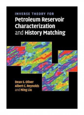 Inverse Theory For Petroleum Reservoir Characterization And History Matching Paperback Reprint Edition
