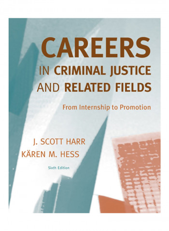 Careers In Criminal Justice And Related Fields: From Internship To Promotion Paperback 6