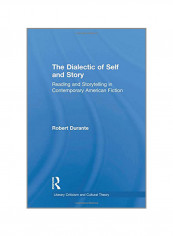 The Dialectic Of Self And Story: Reading And Storytelling In Contemporary American Fiction Paperback