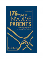 176 Ways To Involve Parents: Practical Strategies For Partnering With Families Hardcover English by Betty Boult