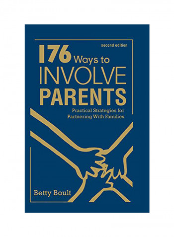 176 Ways To Involve Parents: Practical Strategies For Partnering With Families Hardcover English by Betty Boult