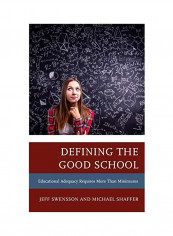 Defining The Good School : Educational Adequacy Requires More Than Minimums Hardcover