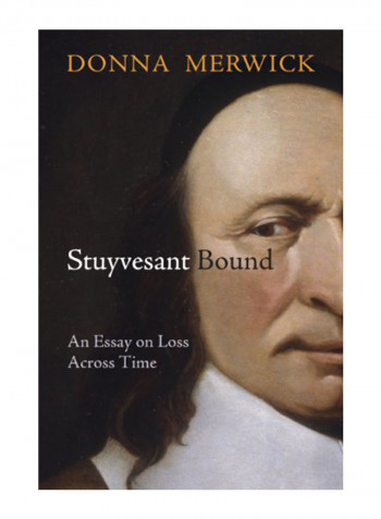 Stuyvesant Bound: An Essay On Loss Across Time Hardcover