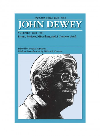 The Later Works Of John Dewey, 1925 - 1953: 1933-1934: Essays, Reviews, Miscellany, And A Common Faith Paperback