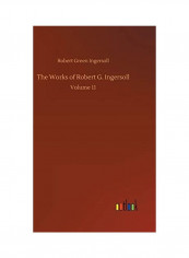 The Works Of Robert G. Ingersoll Hardcover English by Robert Green Ingersoll - 2018