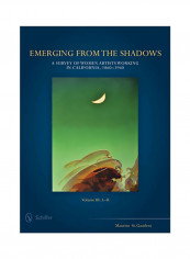 Emerging From The Shadows: A Survey Of Women Artists Working In California Hardcover