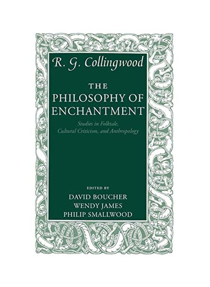 The Philosophy of Enchantment: Studies in Folktale, Cultural Criticism, and Anthropology Paperback