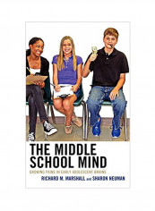 The Middle School Mind: Growing Pains In Early Adolescent Brains Hardcover