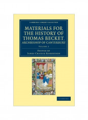 Materials For The History Of Thomas Becket, Archbishop Of Canterbury (Canonized By Pope Alexander III, Ad 1173) - Volume 2 Paperback