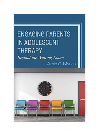 Engaging Parents In Adolescent Therapy Paperback English by Amie Myrick