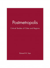 Postmetropolis: Critical Studies Of Cities And Regions Paperback