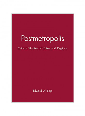 Postmetropolis: Critical Studies Of Cities And Regions Paperback