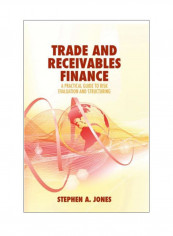 Trade And Receivables Finance: A Practical Guide To Risk Evaluation And Structuring Hardcover