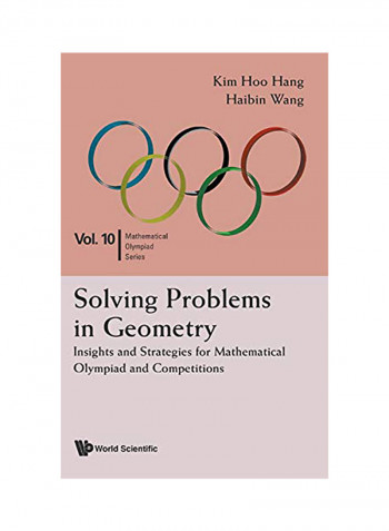 Solving Problems in Geometry: Insights and Strategies for Mathematical Olympiad and Competitions Hardcover