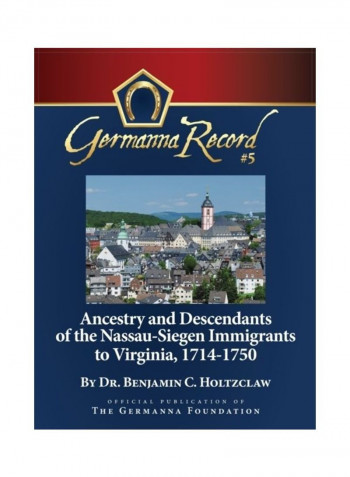 Ancestry and Descendants of the Nassau-Siegen Immigrants to Virginia, 1714-1750: Special Edition Hardcover