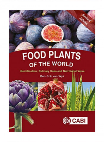 Food Plants Of The World: Identification, Culinary Uses And Nutritional Value Hardcover 2019