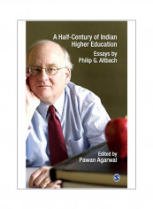 A Half-century Of Indian Higher Education: Essays By Philip G Altbach Hardcover