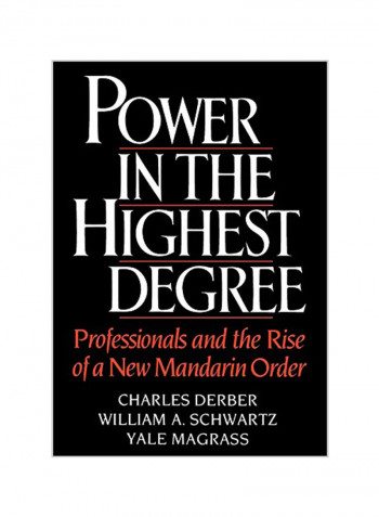 Power in the Highest Degree: Professionals and the Rise of a New Mandarin Order Hardcover