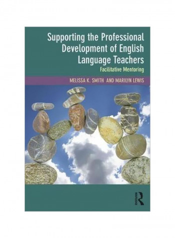 Supporting The Professional Development Of English Language Teachers: Facilitative Mentoring Paperback