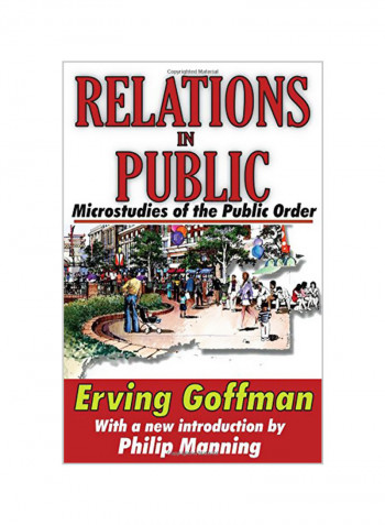 Relations In Public: Microstudies Of The Public Order Paperback