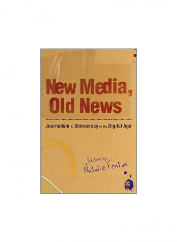New Media, Old News:Journalism And Democracy In The Digital Age Paperback