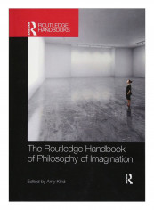 The Routledge Handbook Of Philosophy Of Imagination Paperback 1st Edition