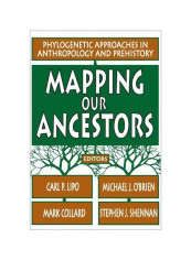 Mapping Our Ancestors: Phylogenetic Approaches In Anthropology And Prehistory Paperback