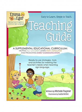 Emma And Egor Teaching Guide: A Supplemental Educational Curriculum: Helping All Children Learn Sign Language And Promoting Early Communication Paperback