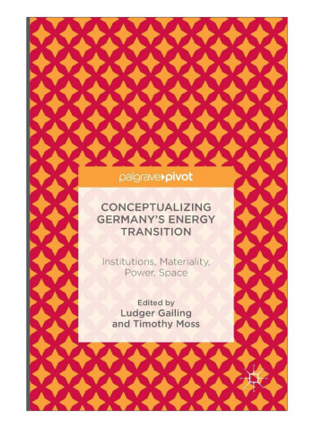 Conceptualizing Germany's Energy Transition Hardcover 1st ed. 2016 Edition