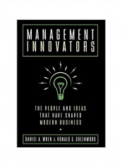 Management Innovators: The People and Ideas That Have Shaped Modern Business Hardcover