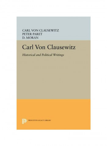 Carl Von Clausewitz: Historical And Political Writings Paperback