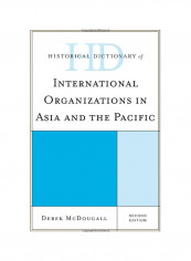 Historical Dictionary Of International Organizations In Asia And The Pacific Hardcover