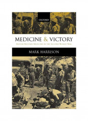 Medicine And Victory: British Military Medicine In The Second World War Paperback