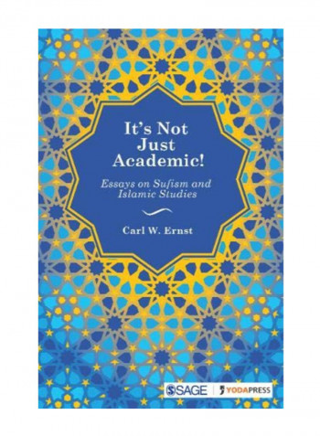 It'S Not Just Academic!: Essays On Sufism And Islamic Studies Hardcover 1st Edition