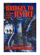Bridges to Justice: Love, Murder, & Politics in Chicago Paperback English by James Newport-Chiakulas - 14/Jun/10