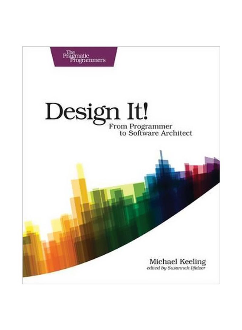 Design It!: From Programmer To Software Architect Paperback