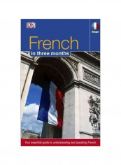 French In 3 Months : Your Essential Guide To Understanding And Speaking French Hardcover