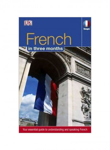 French In 3 Months : Your Essential Guide To Understanding And Speaking French Hardcover