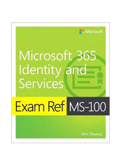 Microsoft 365 Identity And Services: Exam Ref MS-100 Paperback