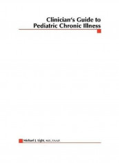 Clinician's Guide to Pediatric Chronic Illness Paperback English by Michael J. Light