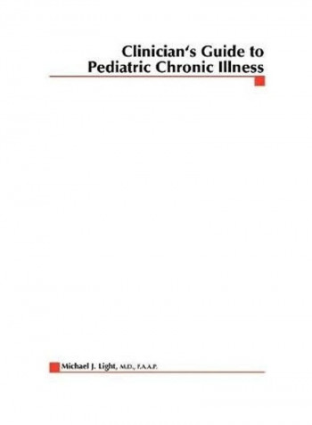 Clinician's Guide to Pediatric Chronic Illness Paperback English by Michael J. Light