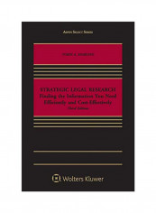 Strategic Legal Research: Finding The Information You Need Efficiently And Cost-Effectively Paperback 3