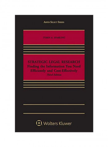 Strategic Legal Research: Finding The Information You Need Efficiently And Cost-Effectively Paperback 3