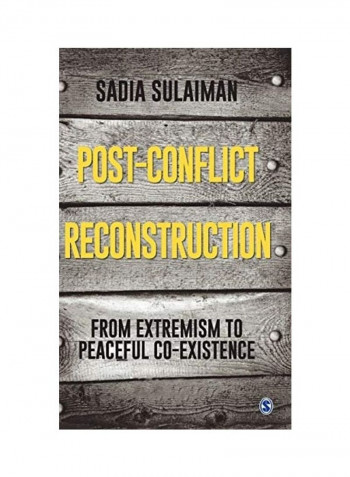 Post-Conflict Reconstruction: From Extremism To Peaceful Co-Existence Hardcover