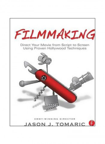 Filmmaking: Direct Your Movie From Script To Screen Using Proven Hollywood Techniques Paperback English by Jason J. Tomaric - 5/Apr/11