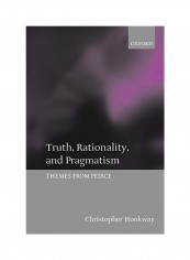 Truth, Rationality, and Pragmatism: Themes from Peirce Paperback