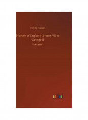 History of England, Henry VII to George II: Volume 1 Hardcover English by Henry Hallam