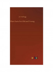 Plain Facts For Old And Young Hardcover English by J. H. Kellogg - 2020