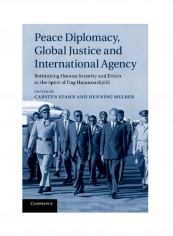 Peace Diplomacy, Global Justice And International Agency: Rethinking Human Security And Ethics In The Spirit Of Dag Hammarskjold Paperback